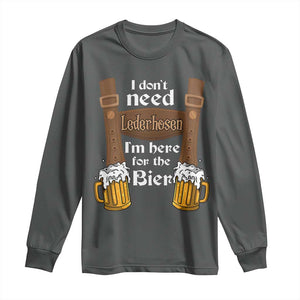 Oktoberfest Long Sleeve Shirt I Don't Need Lederhosen I'm Here For The Bier TS11 Dark Heather Print Your Wear