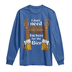 Oktoberfest Long Sleeve Shirt I Don't Need Lederhosen I'm Here For The Bier TS11 Royal Blue Print Your Wear
