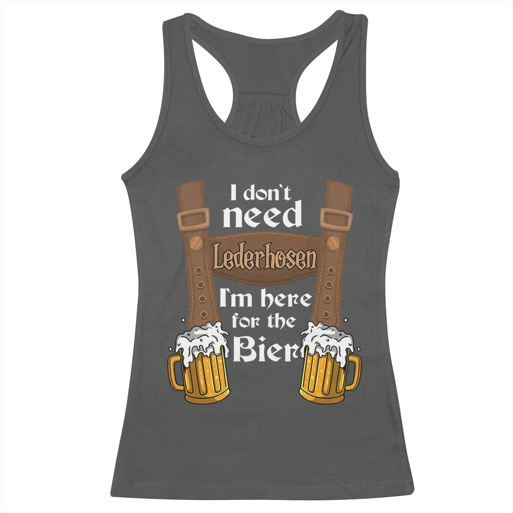 Oktoberfest Racerback Tank Top I Don't Need Lederhosen I'm Here For The Bier TS11 Dark Heather Print Your Wear