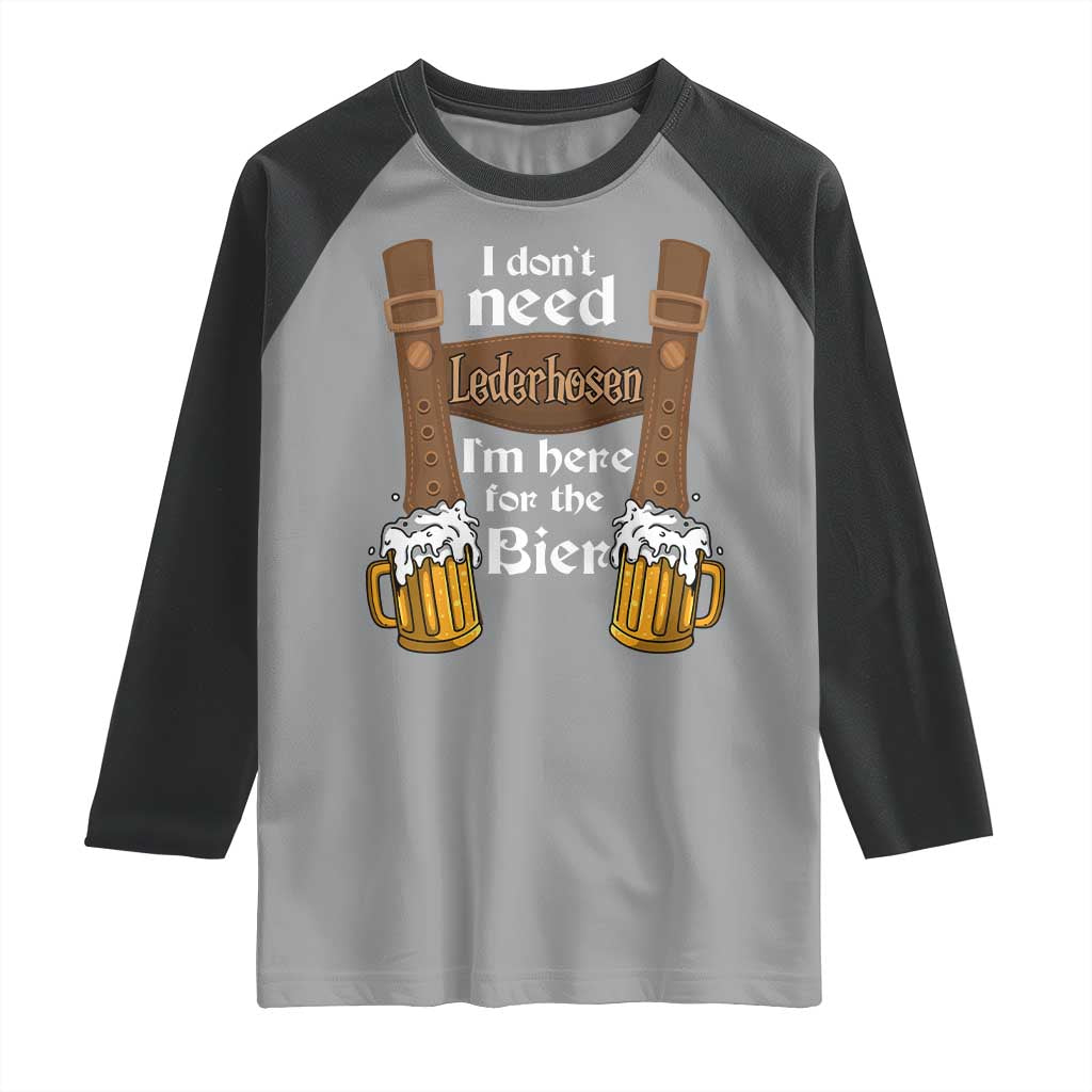 Oktoberfest Raglan Shirt I Don't Need Lederhosen I'm Here For The Bier TS11 Sport Gray Black Print Your Wear