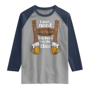 Oktoberfest Raglan Shirt I Don't Need Lederhosen I'm Here For The Bier TS11 Sport Gray Navy Print Your Wear