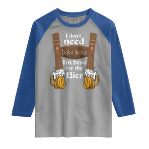 Oktoberfest Raglan Shirt I Don't Need Lederhosen I'm Here For The Bier TS11 Sport Gray Royal Print Your Wear