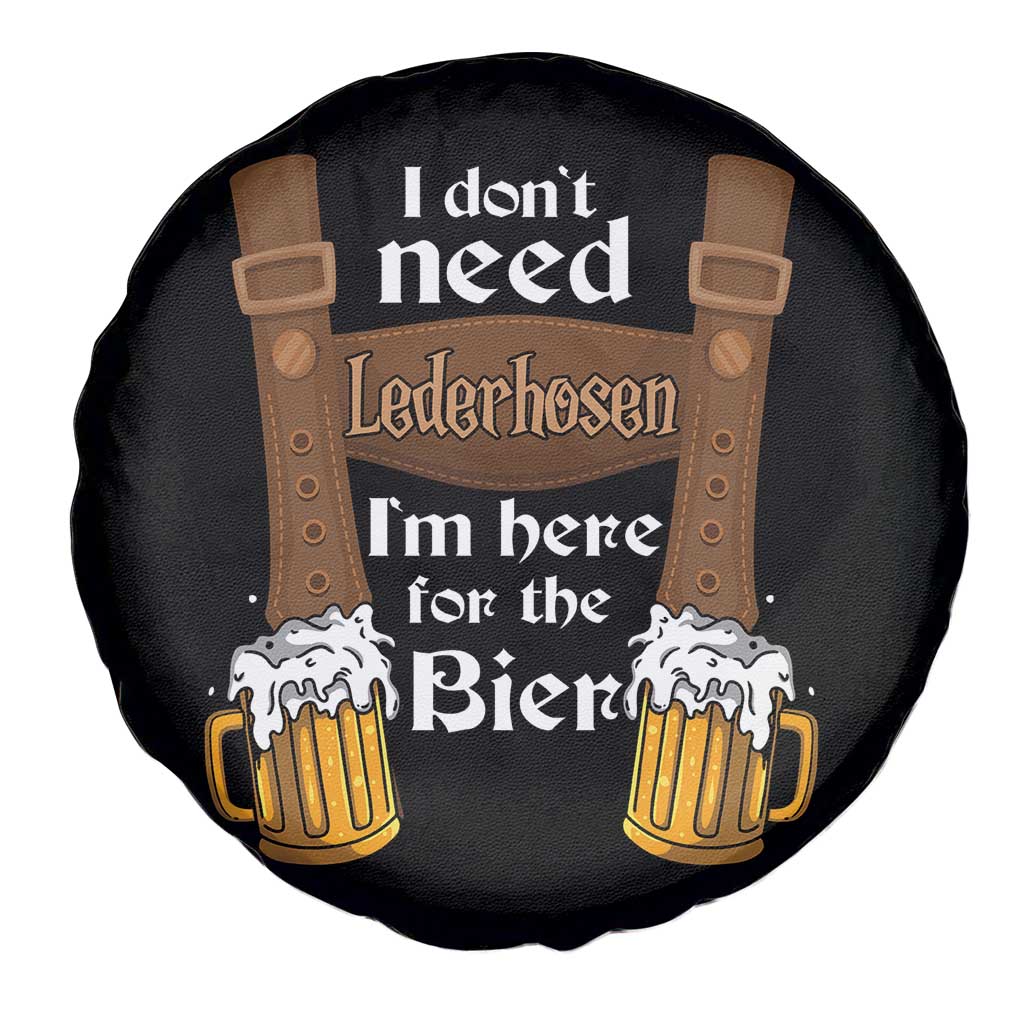 Oktoberfest Spare Tire Cover I Don't Need Lederhosen I'm Here For The Bier TS11 Print Your Wear
