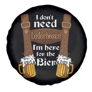 Oktoberfest Spare Tire Cover I Don't Need Lederhosen I'm Here For The Bier TS11 Print Your Wear
