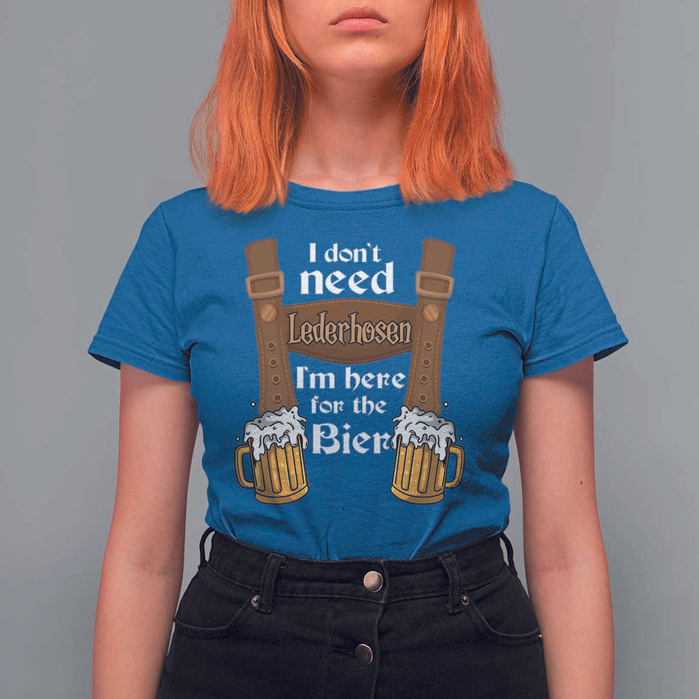 Oktoberfest T Shirt For Women I Don't Need Lederhosen I'm Here For The Bier TS11 Royal Blue Print Your Wear
