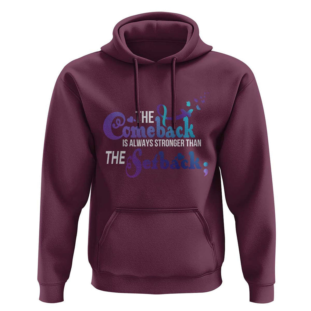 Suicide Prevention Awareness Hoodie The Comeback Is Always Stronger Than The Setback Semicolon TS11 Maroon Print Your Wear