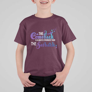 Suicide Prevention Awareness T Shirt For Kid The Comeback Is Always Stronger Than The Setback Semicolon TS11 Maroon Print Your Wear