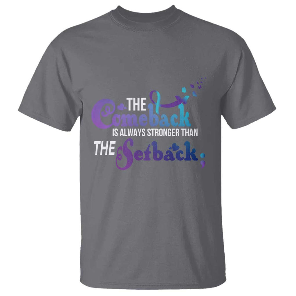 Suicide Prevention Awareness T Shirt The Comeback Is Always Stronger Than The Setback Semicolon TS11 Charcoal Print Your Wear
