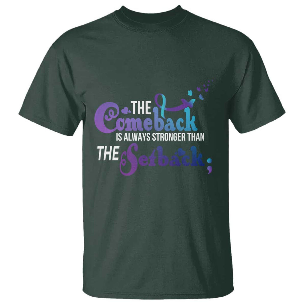 Suicide Prevention Awareness T Shirt The Comeback Is Always Stronger Than The Setback Semicolon TS11 Dark Forest Green Print Your Wear