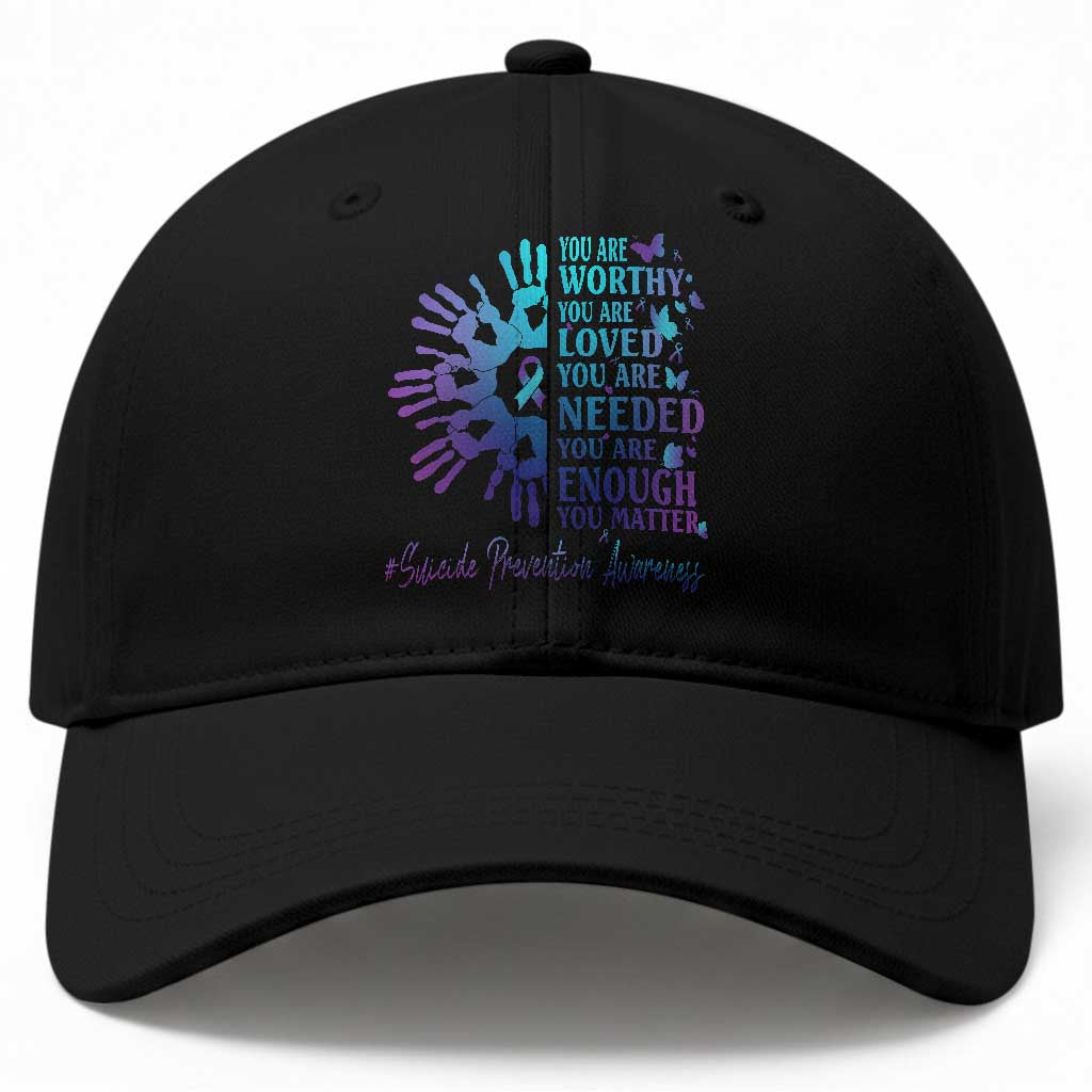 Suicide Prevention Awareness Baseball Cap You Are Worthy You Are Loved You Are Needed You Are Enough Hand Butterfly