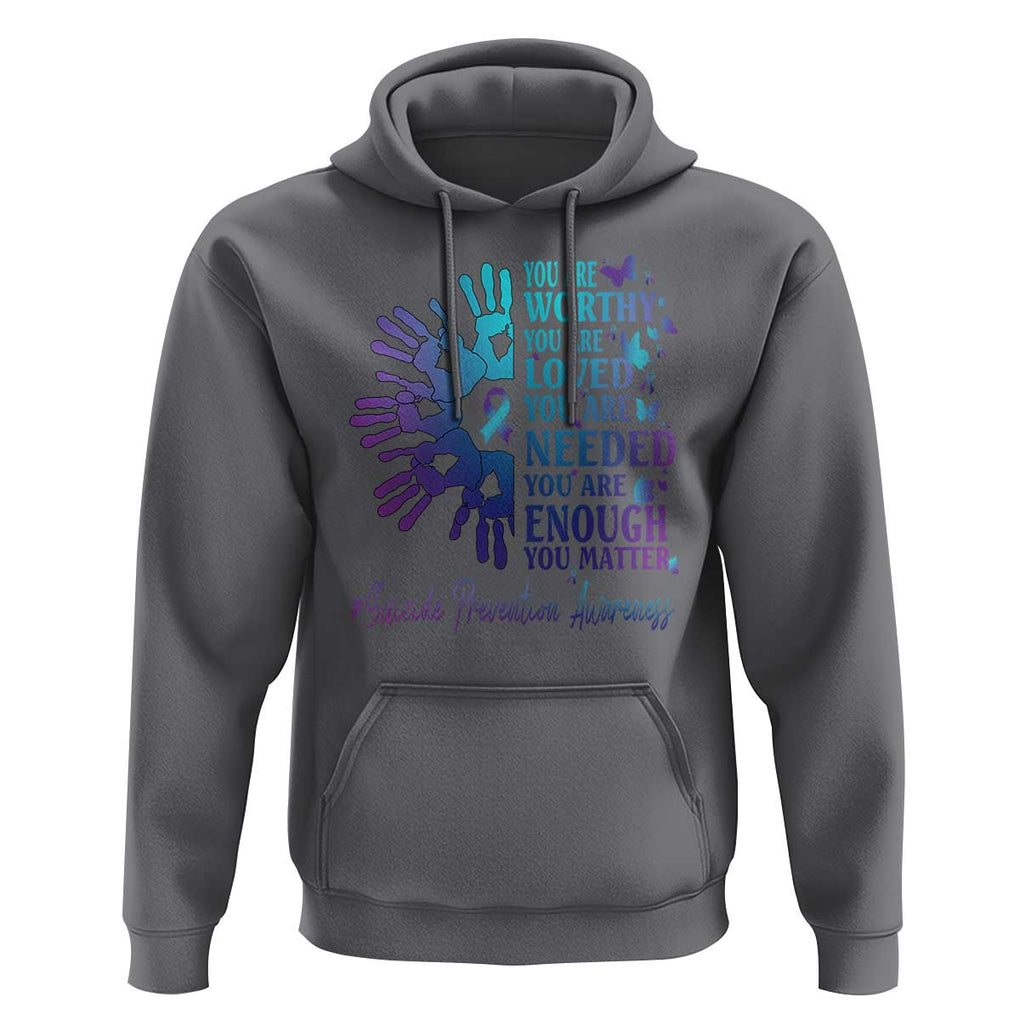 Suicide Prevention Awareness Hoodie You Are Worthy You Are Loved You Are Needed You Are Enough Hand Butterfly TS11 Charcoal Print Your Wear
