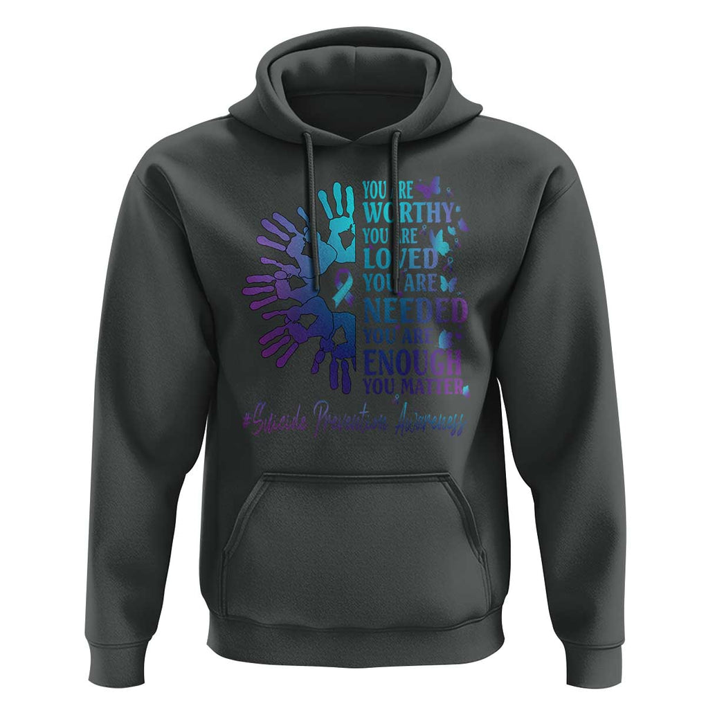 Suicide Prevention Awareness Hoodie You Are Worthy You Are Loved You Are Needed You Are Enough Hand Butterfly TS11 Dark Heather Print Your Wear
