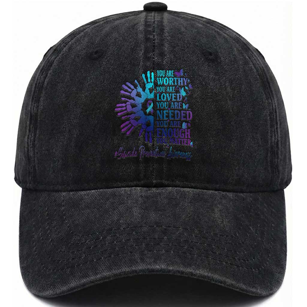 Suicide Prevention Awareness Washed Cotton Baseball Cap You Are Worthy You Are Loved You Are Needed You Are Enough Hand Butterfly TS11 Print Your Wear