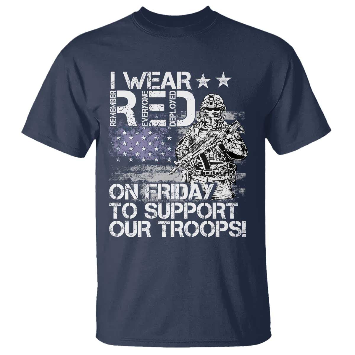 RED Fridays T Shirt I Wear Red On Friday To Support Our Troops Military American Flag TS11 Navy Print Your Wear