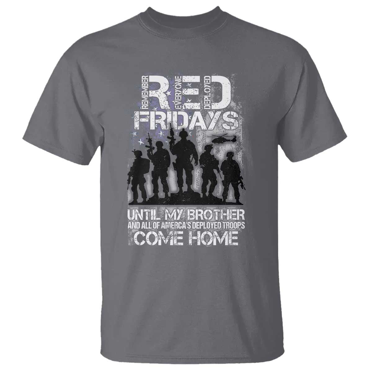 RED Fridays T Shirt Until My Brother And All Of America's Deployed Troops Come Home Military TS11 Charcoal Print Your Wear