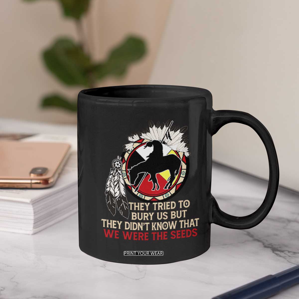 Native American Coffee Mug They Tried To Bury Us But They Didn't Know That Medicine Wheel TS11 Print Your Wear