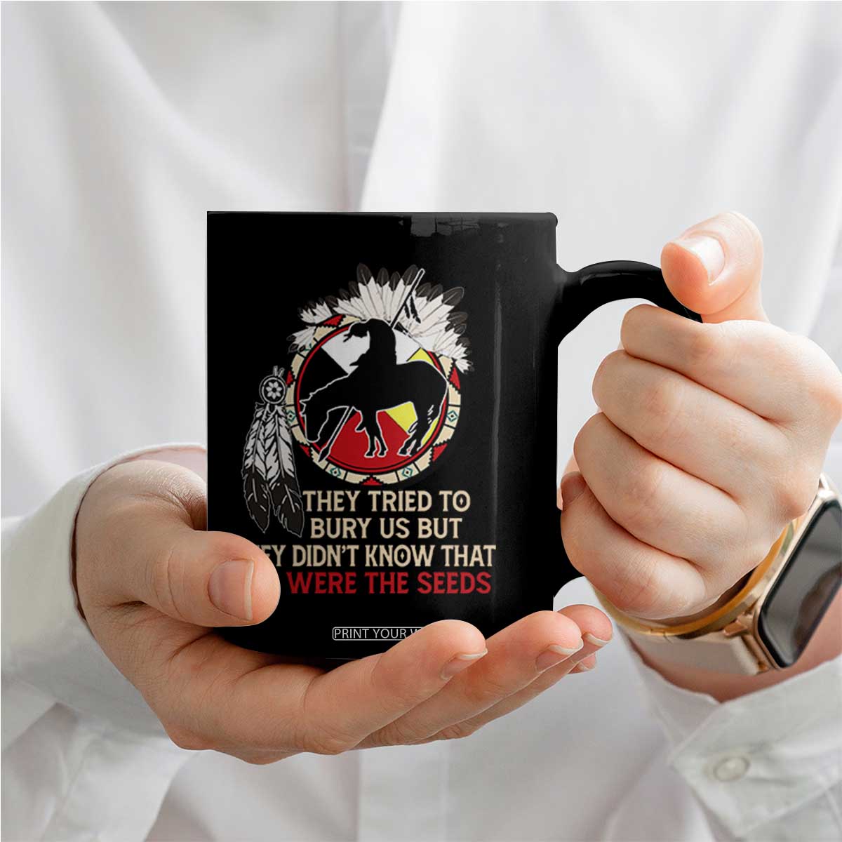 Native American Coffee Mug They Tried To Bury Us But They Didn't Know That Medicine Wheel TS11 Print Your Wear
