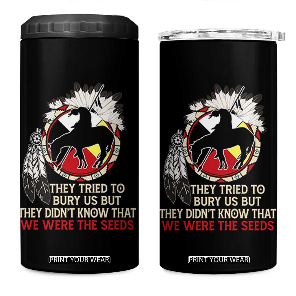 Native American 4 in 1 Can Cooler Tumbler They Tried To Bury Us But They Didn't Know That Medicine Wheel TS11 One Size: 16 oz Black Print Your Wear