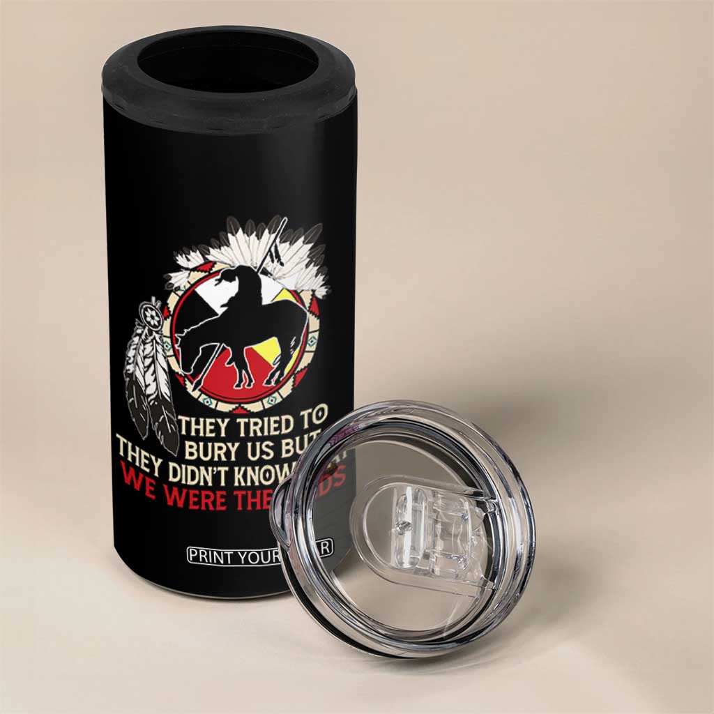 Native American 4 in 1 Can Cooler Tumbler They Tried To Bury Us But They Didn't Know That Medicine Wheel TS11 Print Your Wear