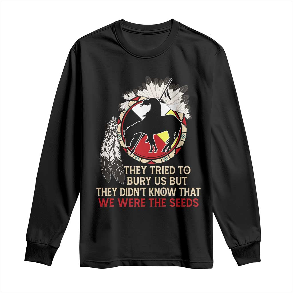 Native American Long Sleeve Shirt They Tried To Bury Us But They Didn't Know That Medicine Wheel TS11 Black Print Your Wear