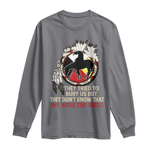 Native American Long Sleeve Shirt They Tried To Bury Us But They Didn't Know That Medicine Wheel TS11 Charcoal Print Your Wear