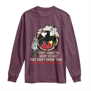 Native American Long Sleeve Shirt They Tried To Bury Us But They Didn't Know That Medicine Wheel TS11 Maroon Print Your Wear