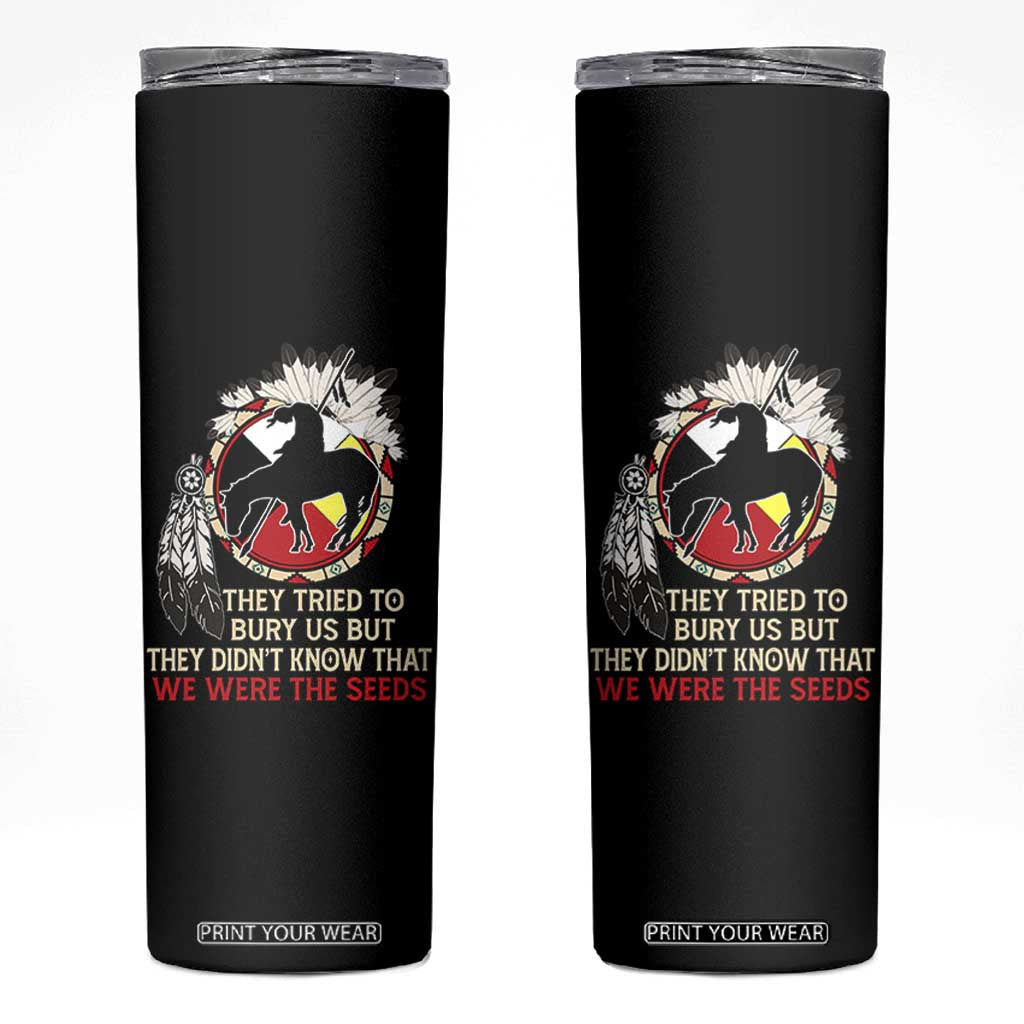 Native American Skinny Tumbler They Tried To Bury Us But They Didn't Know That Medicine Wheel TS11 Black Print Your Wear