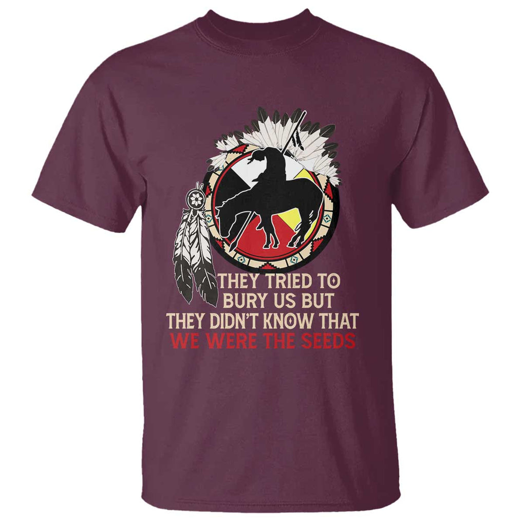 Native American T Shirt They Tried To Bury Us But They Didn't Know That Medicine Wheel TS11 Maroon Print Your Wear