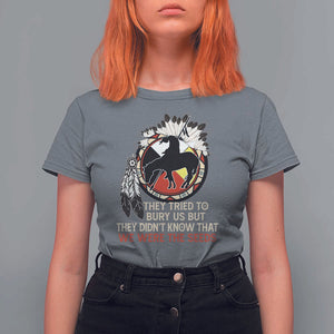 Native American T Shirt For Women They Tried To Bury Us But They Didn't Know That Medicine Wheel TS11 Charcoal Print Your Wear