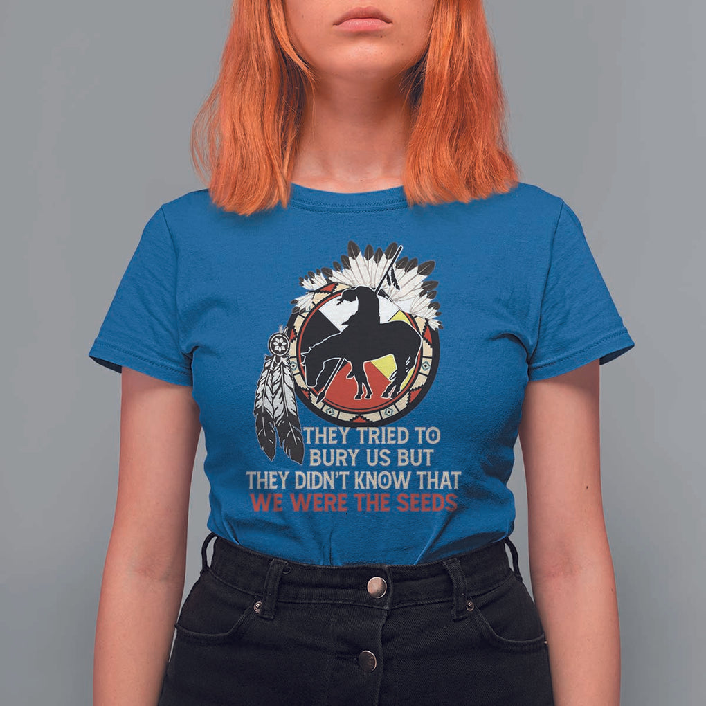 Native American T Shirt For Women They Tried To Bury Us But They Didn't Know That Medicine Wheel TS11 Royal Blue Print Your Wear