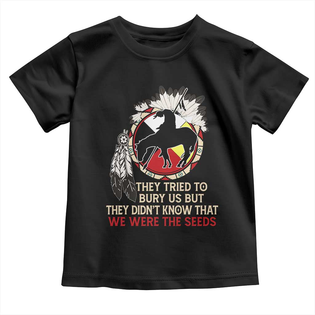 Native American Toddler T Shirt They Tried To Bury Us But They Didn't Know That Medicine Wheel TS11 Black Print Your Wear