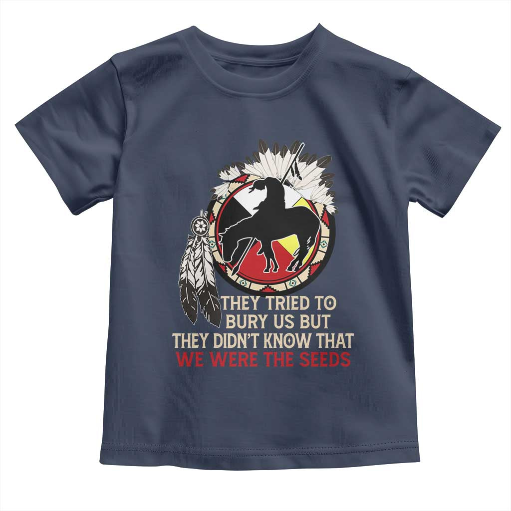 Native American Toddler T Shirt They Tried To Bury Us But They Didn't Know That Medicine Wheel TS11 Navy Print Your Wear