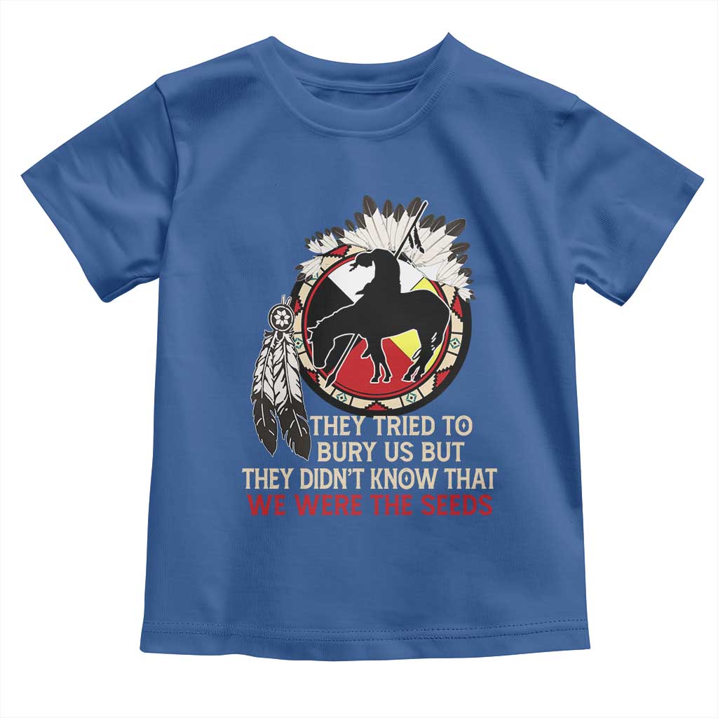 Native American Toddler T Shirt They Tried To Bury Us But They Didn't Know That Medicine Wheel TS11 Royal Blue Print Your Wear