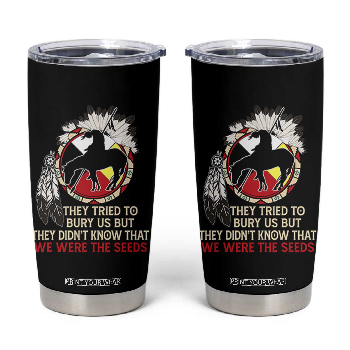 Native American Tumbler Cup They Tried To Bury Us But They Didn't Know That Medicine Wheel TS11 Black Print Your Wear