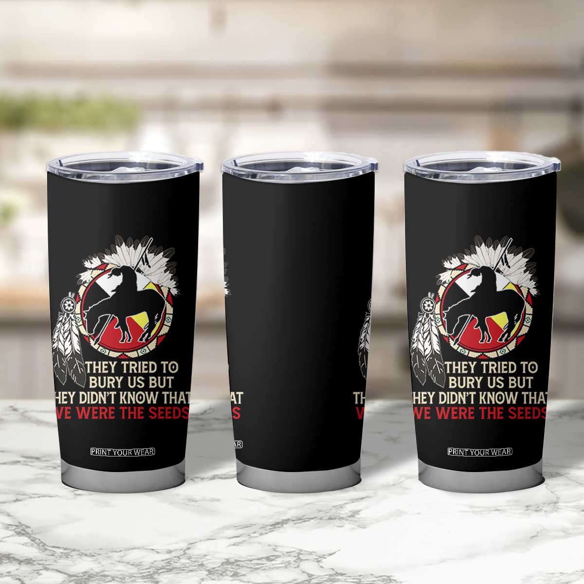 Native American Tumbler Cup They Tried To Bury Us But They Didn't Know That Medicine Wheel TS11 Print Your Wear