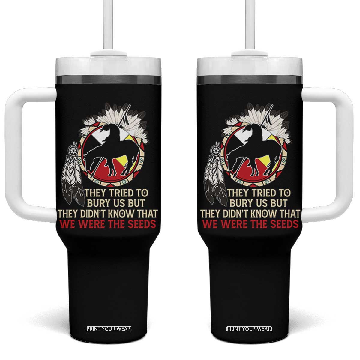 Native American Tumbler With Handle They Tried To Bury Us But They Didn't Know That Medicine Wheel TS11 One Size: 40 oz Black Print Your Wear