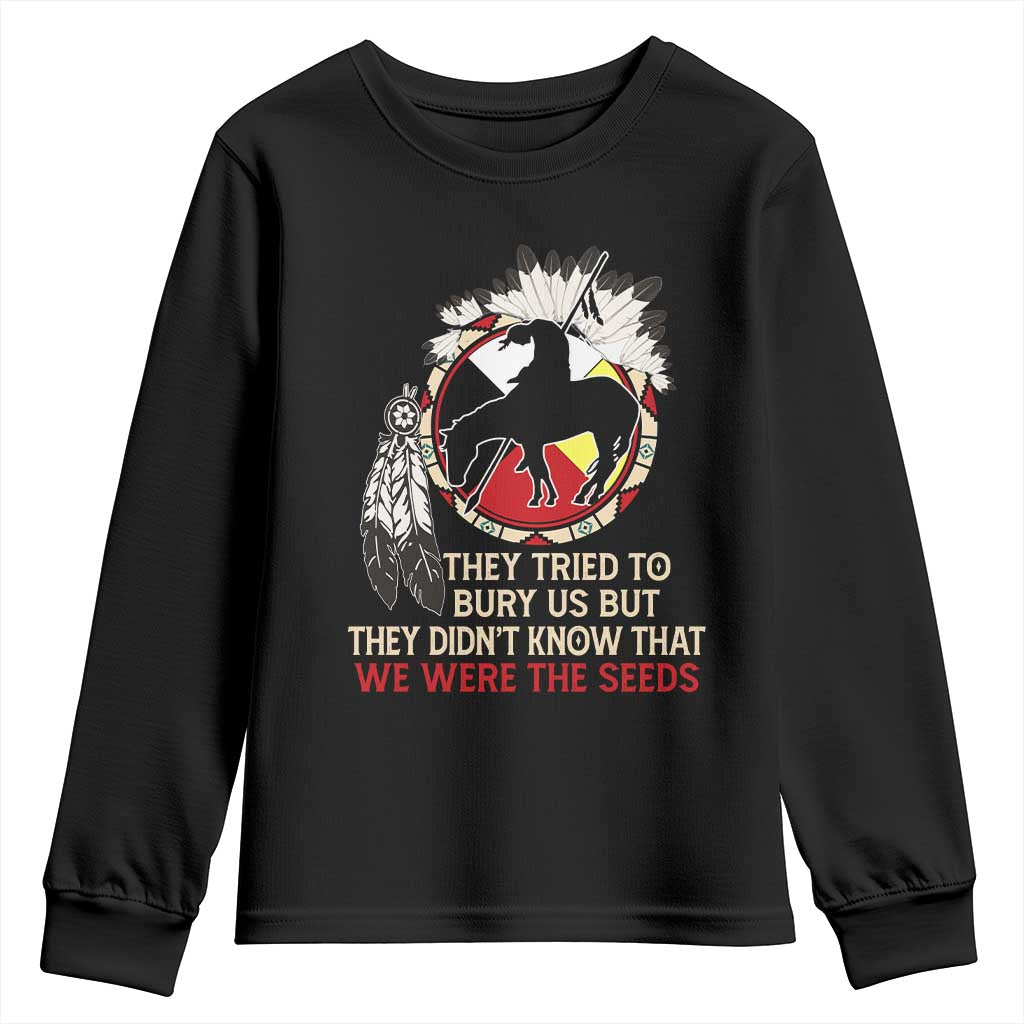 Native American Youth Sweatshirt They Tried To Bury Us But They Didn't Know That Medicine Wheel TS11 Black Print Your Wear