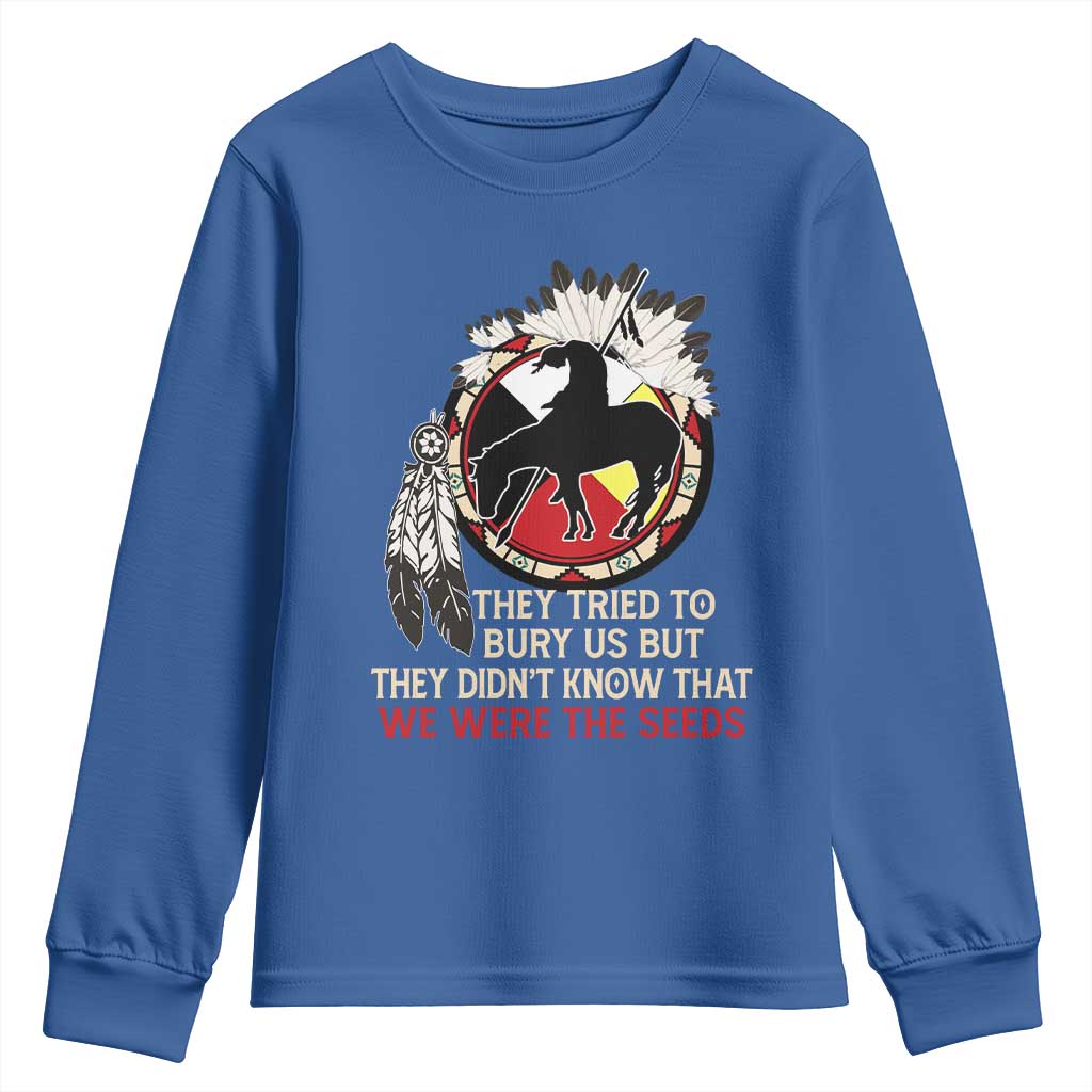 Native American Youth Sweatshirt They Tried To Bury Us But They Didn't Know That Medicine Wheel TS11 Royal Blue Print Your Wear