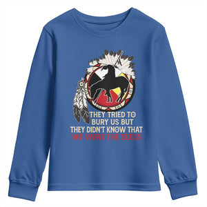 Native American Youth Sweatshirt They Tried To Bury Us But They Didn't Know That Medicine Wheel TS11 Royal Blue Print Your Wear