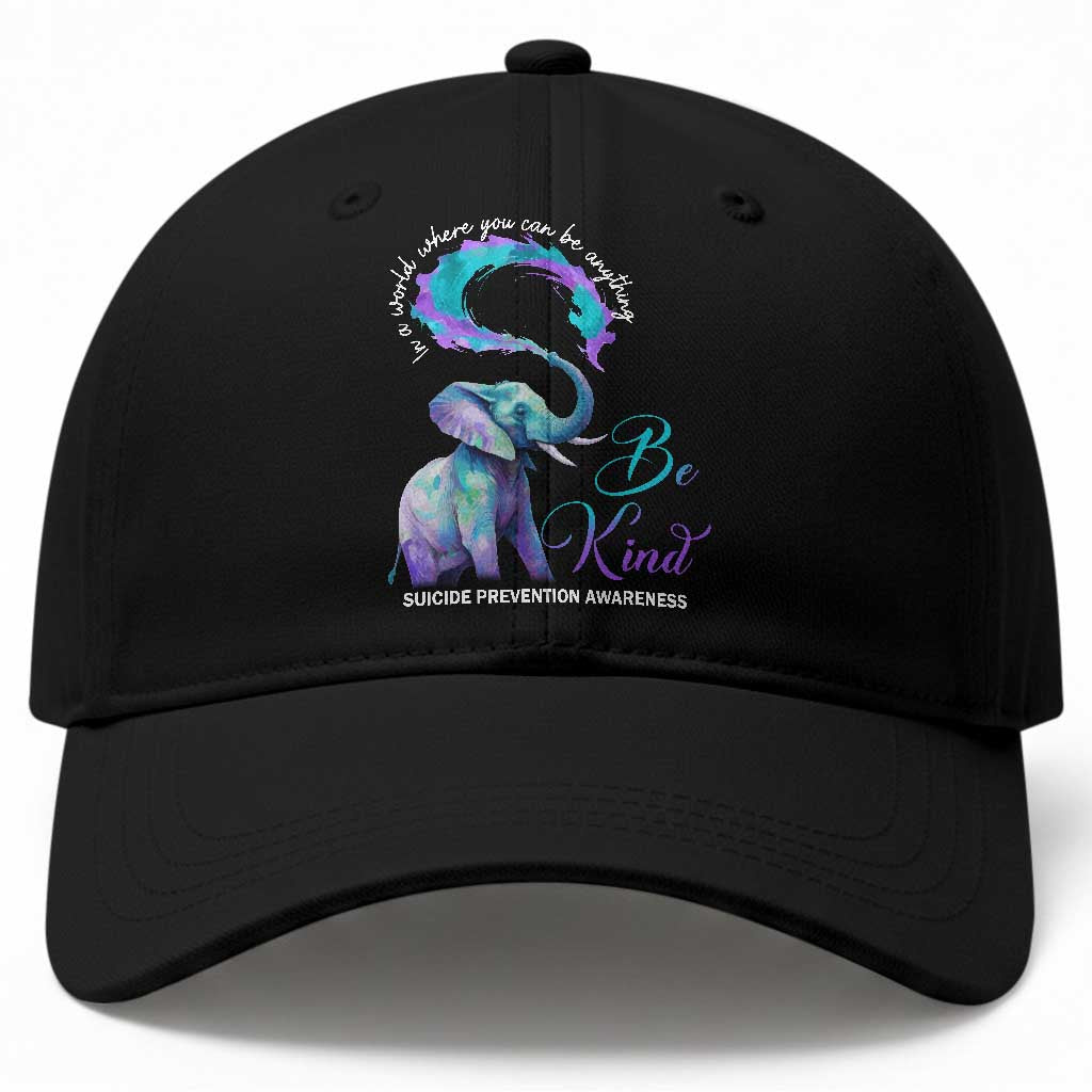 Suicide Prevention Awareness Baseball Cap In A World Where You Can Be Anything Be Kind Elephant