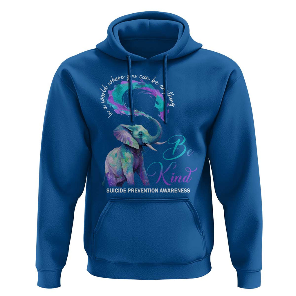 Suicide Prevention Awareness Hoodie In A World Where You Can Be Anything Be Kind Elephant TS11 Royal Blue Print Your Wear