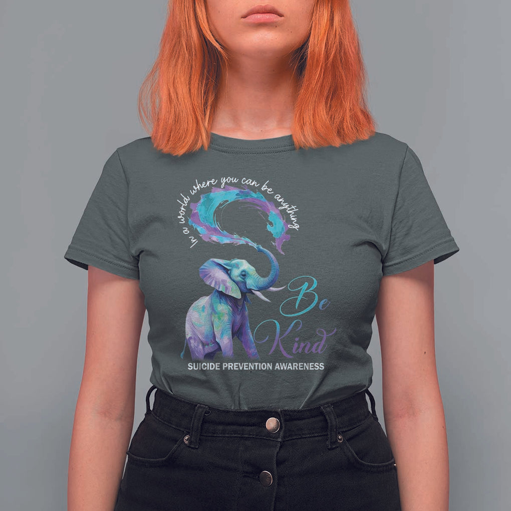 Suicide Prevention Awareness T Shirt For Women In A World Where You Can Be Anything Be Kind Elephant TS11 Dark Heather Print Your Wear