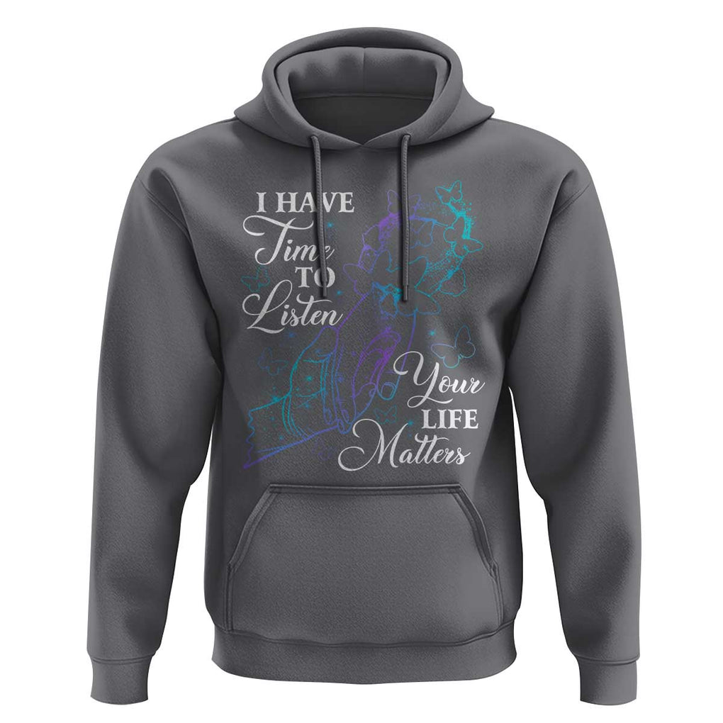 Suicide Prevention Awareness Hoodie I Have Time To Listen Your Life Matters Butterfly Holding Hand TS11 Charcoal Print Your Wear
