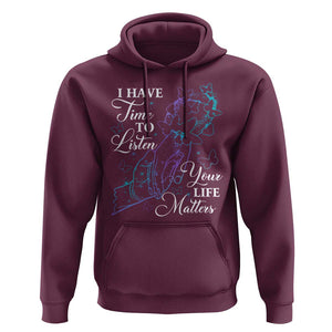 Suicide Prevention Awareness Hoodie I Have Time To Listen Your Life Matters Butterfly Holding Hand TS11 Maroon Print Your Wear