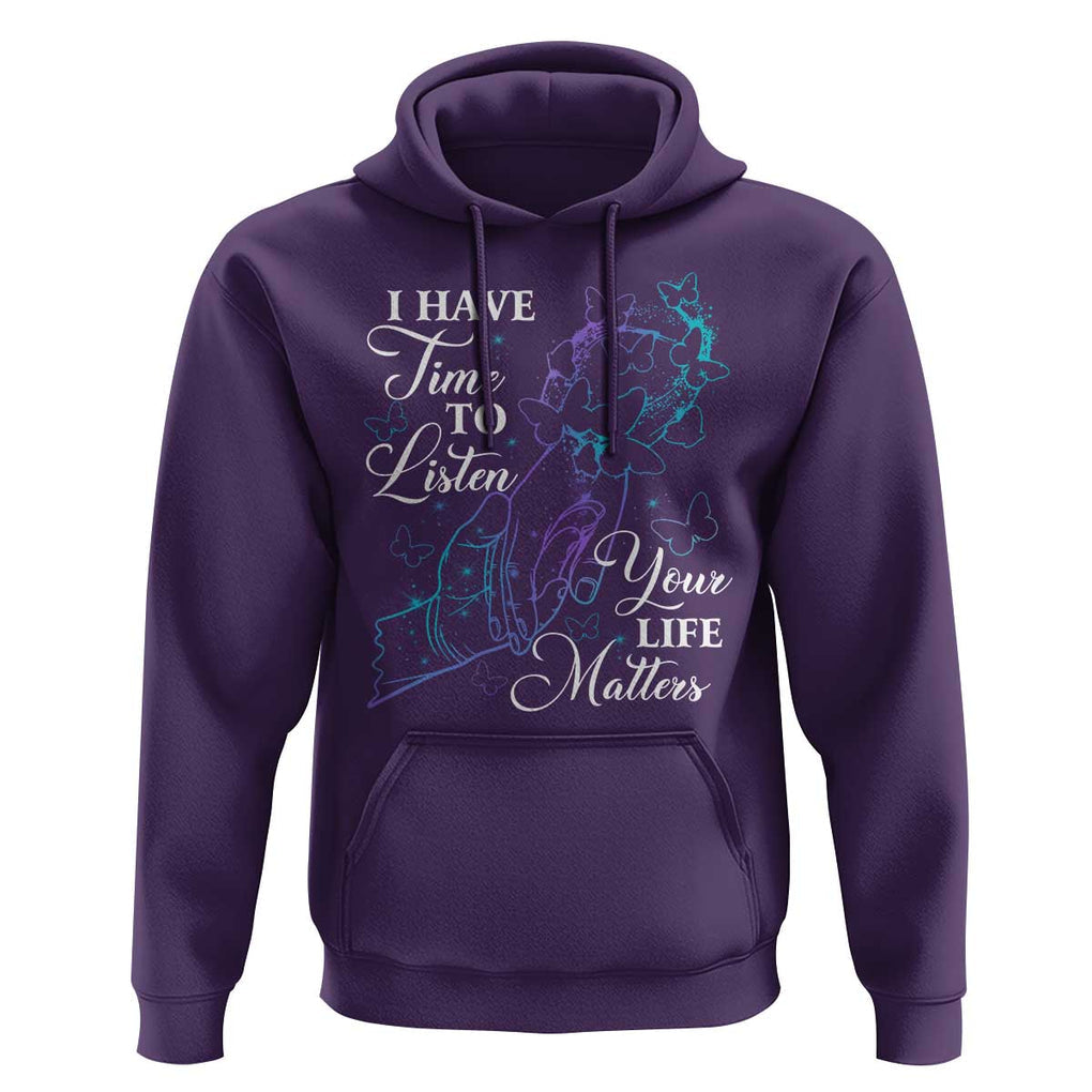 Suicide Prevention Awareness Hoodie I Have Time To Listen Your Life Matters Butterfly Holding Hand TS11 Purple Print Your Wear