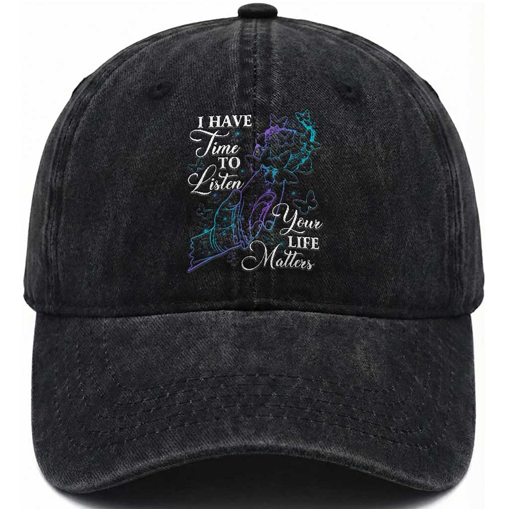 Suicide Prevention Awareness Washed Cotton Baseball Cap I Have Time To Listen Your Life Matters Butterfly Holding Hand TS11 Print Your Wear