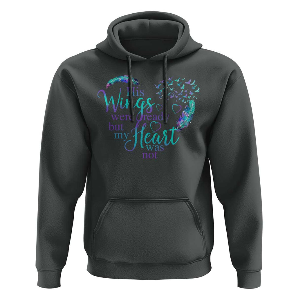 Suicide Prevention Awareness Hoodie His Wings Were Ready But My Heart Was Not Feathers TS11 Dark Heather Print Your Wear