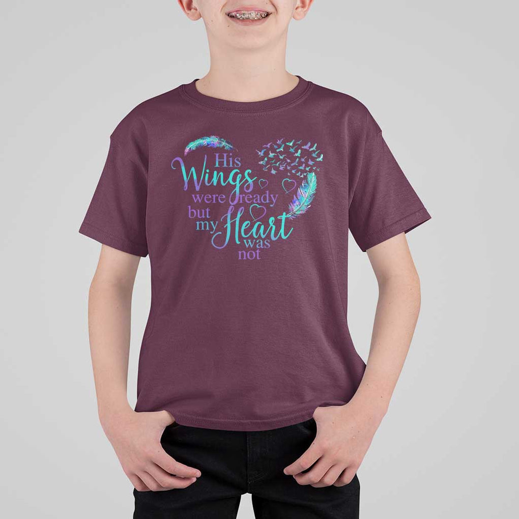 Suicide Prevention Awareness T Shirt For Kid His Wings Were Ready But My Heart Was Not Feathers TS11 Maroon Print Your Wear
