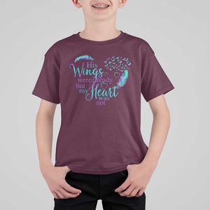 Suicide Prevention Awareness T Shirt For Kid His Wings Were Ready But My Heart Was Not Feathers TS11 Maroon Print Your Wear