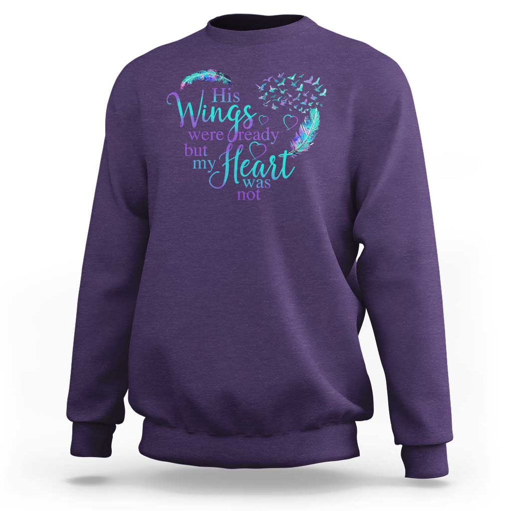 Suicide Prevention Awareness Sweatshirt His Wings Were Ready But My Heart Was Not Feathers TS11 Purple Print Your Wear